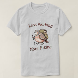 “Mindre arbete, mer vandring” Rolig vandringsfågel T Shirt