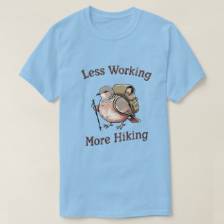 “Mindre arbete, mer vandring” Rolig vandringsfågel T Shirt