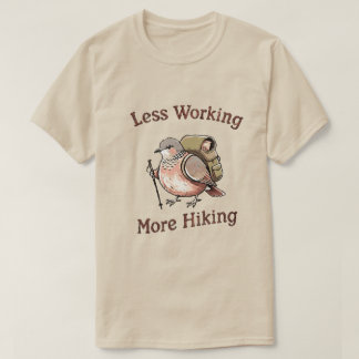 “Mindre arbete, mer vandring” Rolig vandringsfågel T Shirt