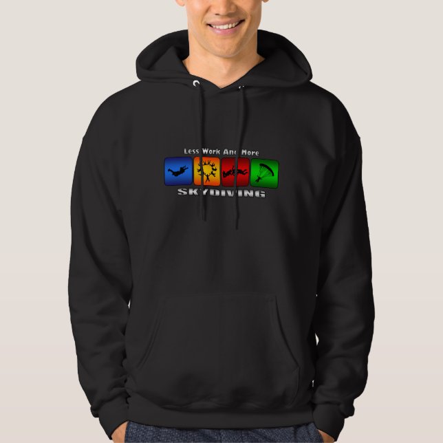 Mindre arbete och mer Skydiving Hoodie (Framsida)