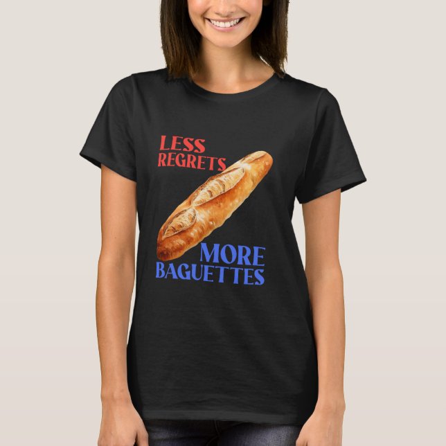 Mindre beklagande över att fler baguettes funny Ba T Shirt (Framsida)