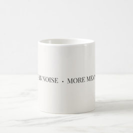 Mindre Brus Mer Mening Mugg – Minimalistisk