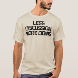 Mindre Diskussion Mer Handling Motivations T-Shirt