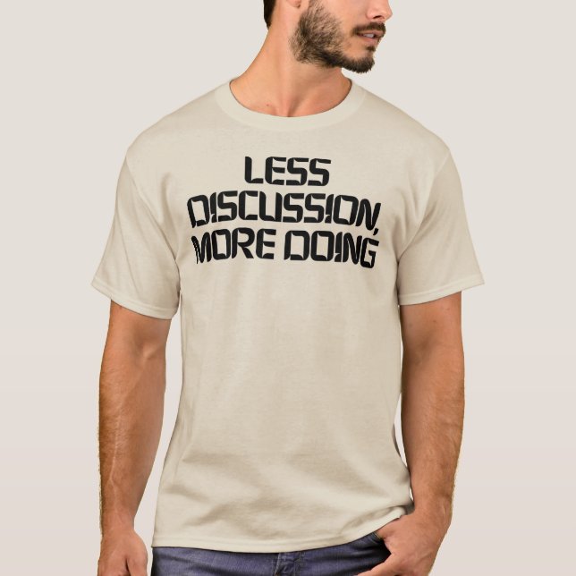 Mindre Diskussion Mer Handling Motivations T-Shirt (Framsida)
