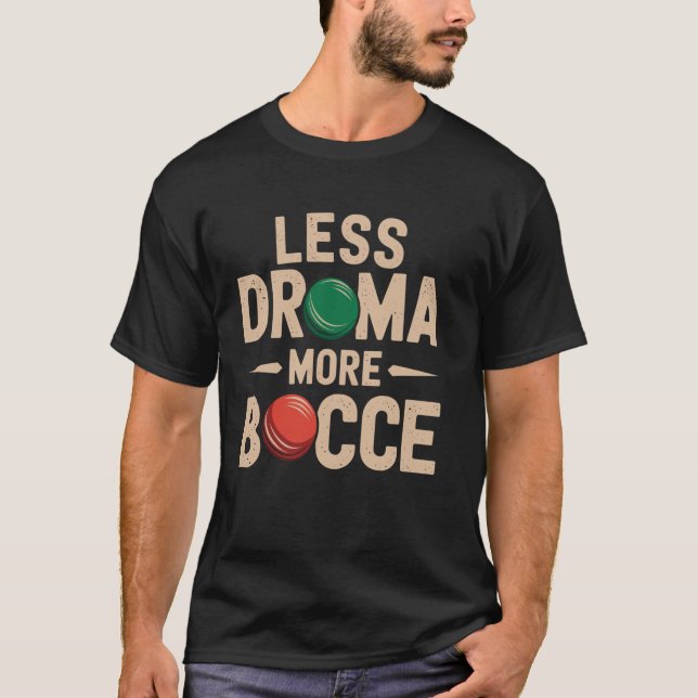 Mindre Drama Mer Bocce Rolig Bocce Boll T Shirt (Framsida)