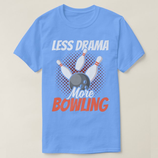Mindre drama mer Bowling Motivation Sports Hobby S T Shirt (Design framsida)