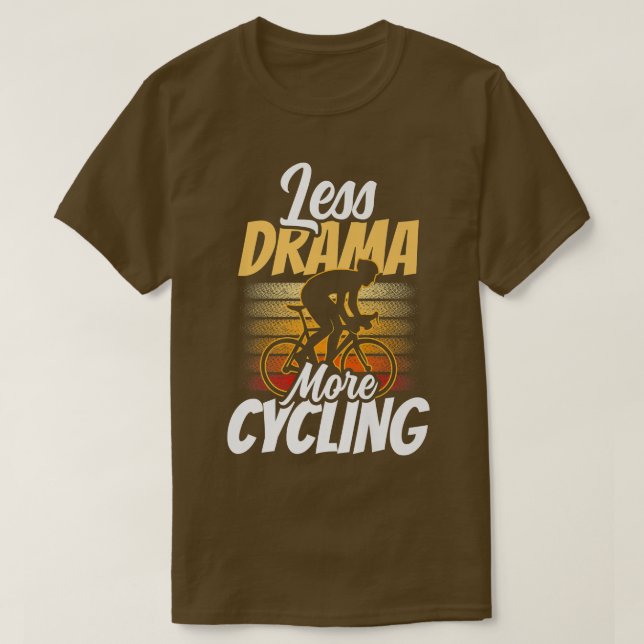 Mindre Drama mer cykling Motivation Hobby Sports S T Shirt (Design framsida)