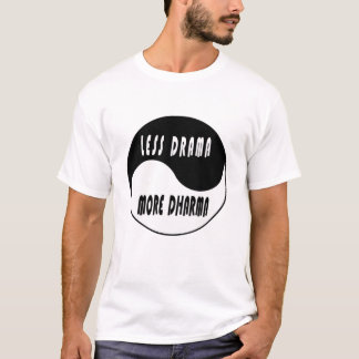 Mindre Drama mer Dharma T Shirt