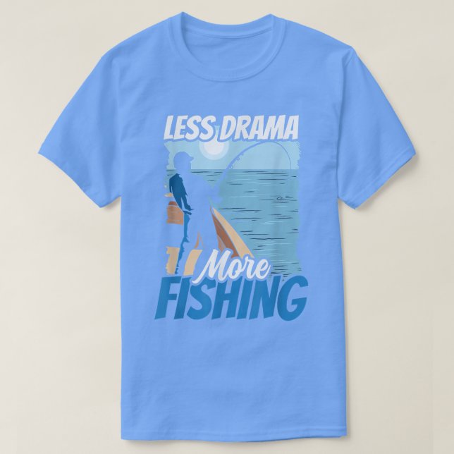 Mindre drama Mer fisketobby Ord Motivation S T Shirt (Design framsida)