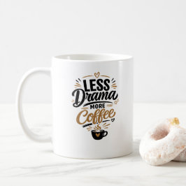 Mindre Drama Mer Kaffe Mugg