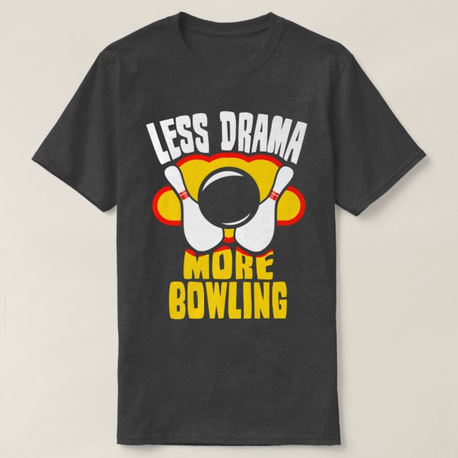 Mindre Drama more Bowling Sports Ord Motivation T Shirt (Design framsida)