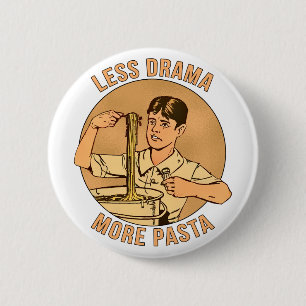 Mindre Drama More Pasta Knapp