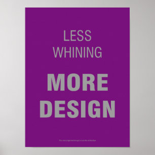 Mindre gnällande, mer design Poster