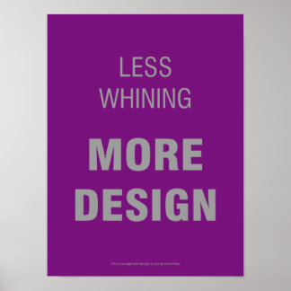 Mindre gnällande, mer design Poster