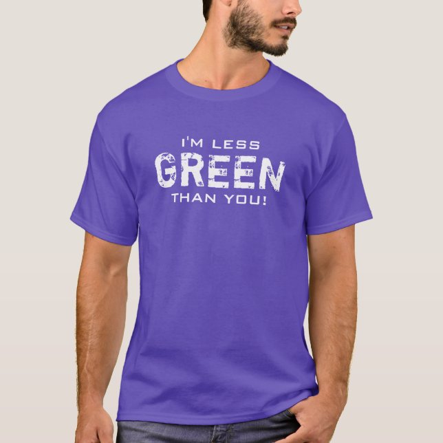 Mindre GRÖNT än du Alla Färg Tee (Framsida)