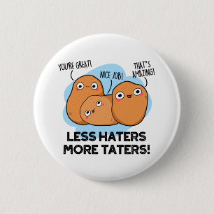 Mindre Haters Fler Taters Funny Potato Pun Knapp