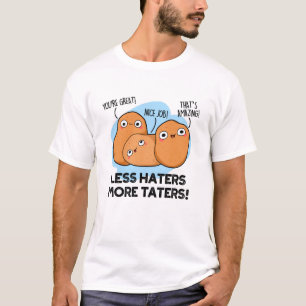 Mindre Haters Fler Taters Funny Potato Pun T Shirt