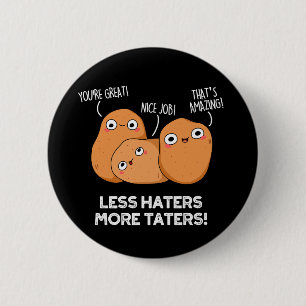 Mindre Haters more Taters Funny Potato Pun Mörk BG Knapp