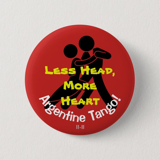 Mindre huvud, mer hjärta! Argentinsk Tango Knapp (Framsida)