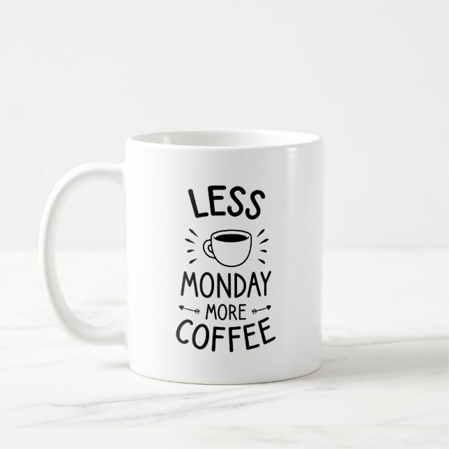 Mindre måndag mer kaffe, roligt kaffe, citat kaffemugg (Vänster)