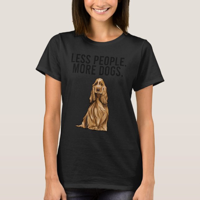 Mindre Människor Fler Hundar Engelsk Cocker Spanie T Shirt (Framsida)
