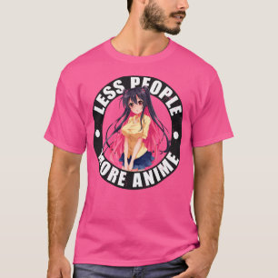 Mindre människor mer Anime Kawaii Otaku Manar Kvin T Shirt