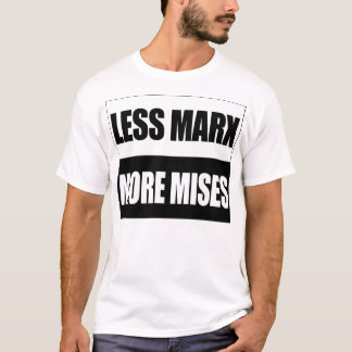 Mindre Marx mer Mises Tee Shirt