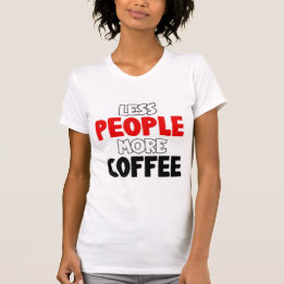 Mindre personer - mer kaffe, mer kaffe och mer kaf t shirt