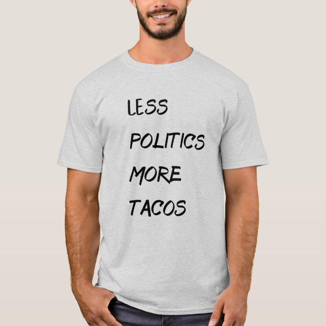 Mindre Politik Mer Tacos T Shirt (Framsida)