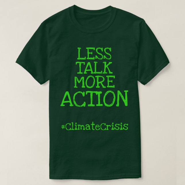 Mindre prat mer handling #ClimateCrisis T Shirt (Design framsida)