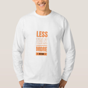mindre prat, mer handling t shirt