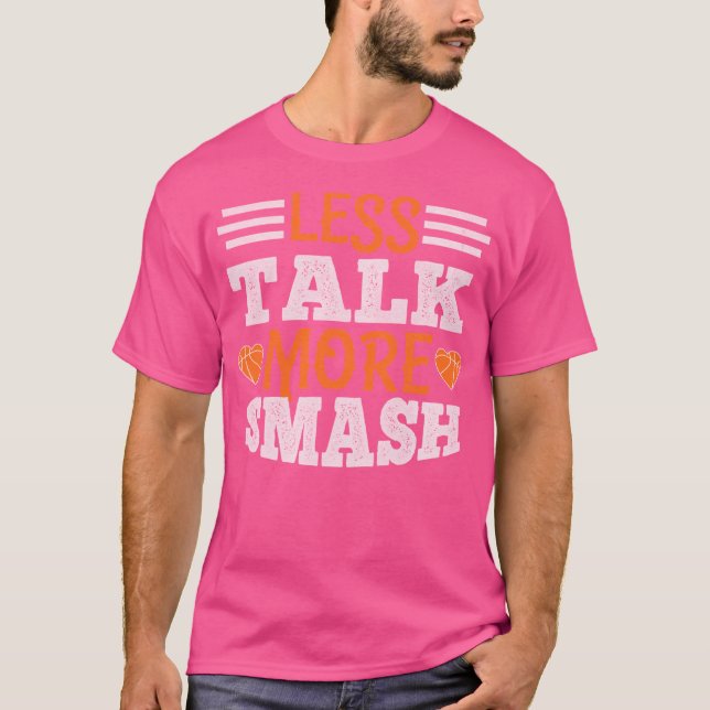 Mindre prat mer Smash - Basketball Gift T Shirt (Framsida)