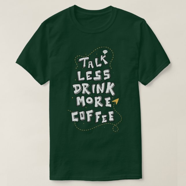 Mindre prata mer kaffefnuny Caffeine Älskare citat T Shirt (Design framsida)