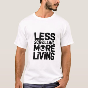 Mindre rullning mer levande Typography Shirt T