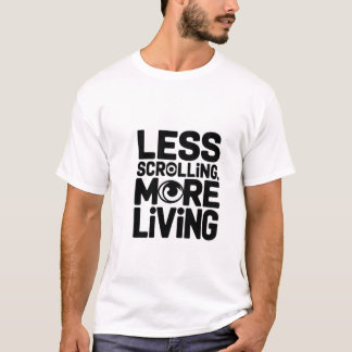 Mindre rullning mer levande Typography Shirt T