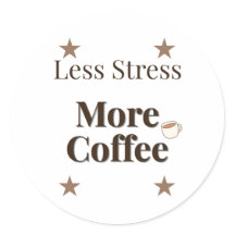 Mindre Stress Mer Kaffe | Kaffe Älskare Design
