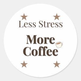 Mindre Stress Mer Kaffe | Kaffe Älskare Design Runt Klistermärke