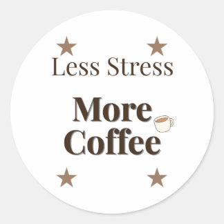 Mindre Stress Mer Kaffe | Kaffe Älskare Design Runt Klistermärke