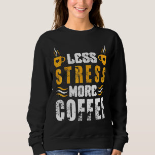 Mindre Stress Mer Kaffe Koffein Kaffe T Shirt