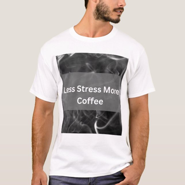 Mindre Stress Mer Kaffe Rolig Kaffeälskare Typogra T Shirt (Framsida)