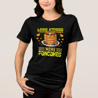 mindre stress mer pannkakor t shirt