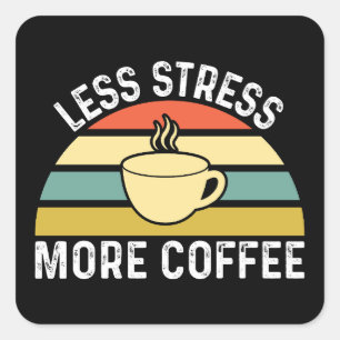 Mindre Stressa mer kaffe Fyrkantigt Klistermärke