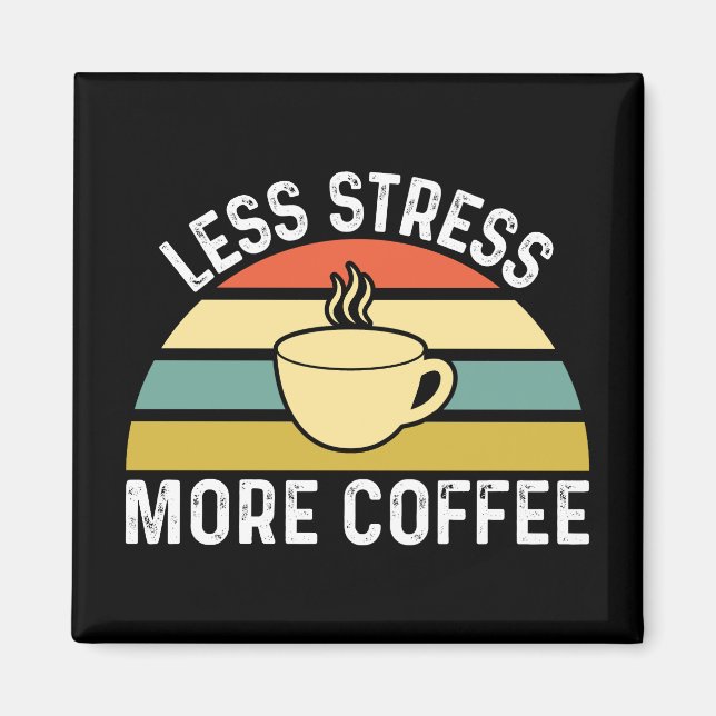 Mindre Stressa mer kaffe Magnet (Framsidan)