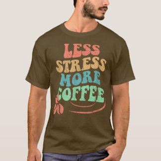 Mindre Stressa mer kaffe, retro matad grafik T Shirt