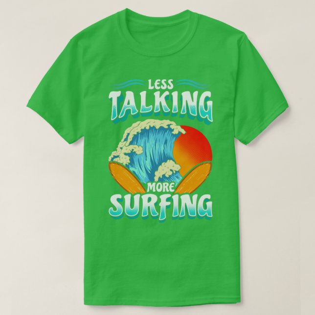 Mindre tal om mer surfande Surfa Surfer T Shirt (Design framsida)