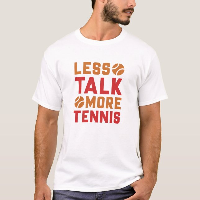 Mindre Talk More Tennis T Shirt (Framsida)