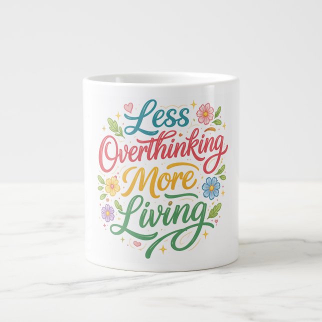 Mindre Tänkande, Mer Liv Jumbo Mugg (Framsidan)