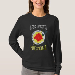 Mindre upsetti - Humoristisk Italien Italienska ci T Shirt