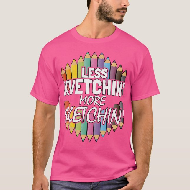 Mindre vetchande mer Sketching Shirt Funny Artist T (Framsida)