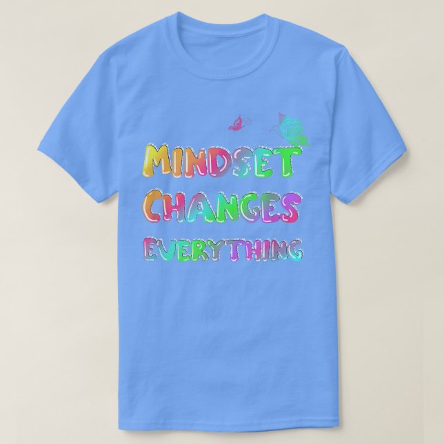 Mindset ändrar allt i flyttningen Påstående T Shirt (Design framsida)